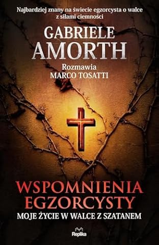 WSPOMNIENIA EGZORCYSTY. MOJE ŻYCIE W WALCE...
