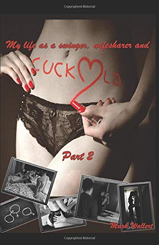 My life as a swinger, wifesharer & cuckold: A Passion That Passionately Aims To Cause Suffering - PART 2
