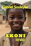 AKONI: O iorubá (L'histoire du peuple noir) (Portuguese Edition)