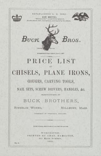 Buck Brothers Price List of Chisels, Plane Irons, Gouges, Carving Tools, Nail Sets, Screw Drivers, Handles, & c.