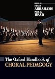 The Oxford Handbook of Choral Pedagogy (Oxford Handbooks)