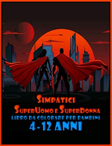 simpatici Superuomo e Superdonna libro da colorare per bambini 4-12 anni