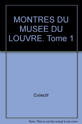 Montres Du Musee Du Louvre. Tome 1