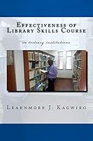 Effectiveness of Library Skills Course: In Tertiary Institutions 1518890997 Book Cover