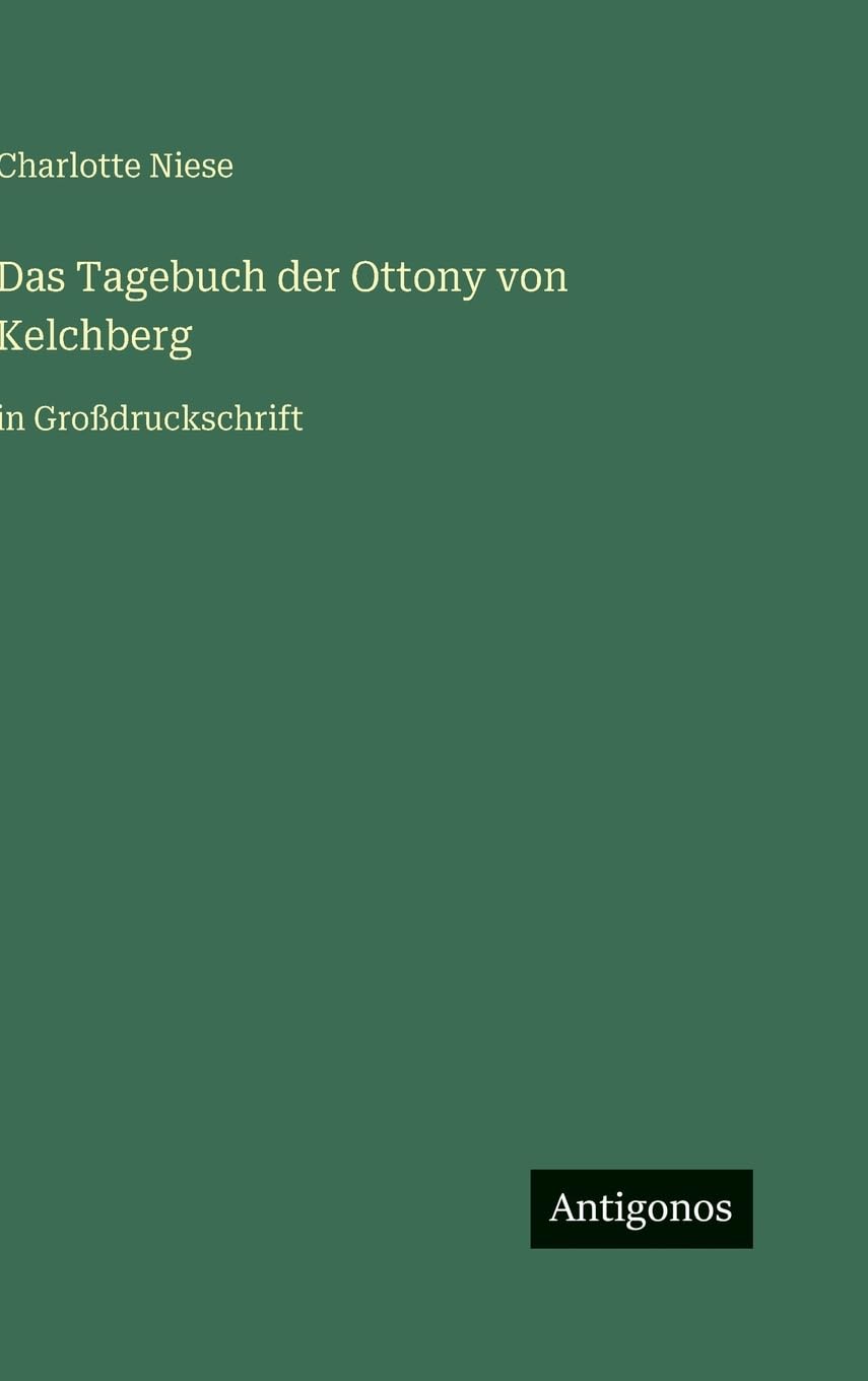 Das Tagebuch der Ottony von Kelchberg: in Großdruckschrift