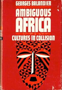 Hardcover Georges Balandier 1st edit/1 print Ambiguous Africa Cultures in Collision 1966 [Hardcover] Balandier, Georges [Hardcover] Balandier, Georges Book