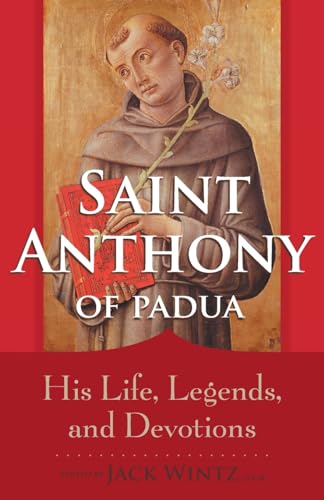 Saint Anthony of Padua: His Life, Legends, and Devotions