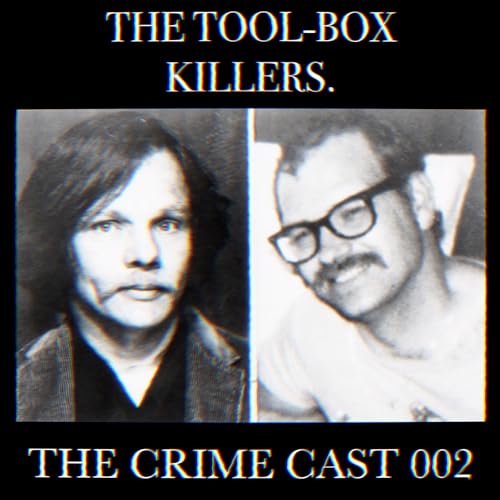 The ToolBox Killers (Part 1.) The Crime Cast 002 The Crime Cast