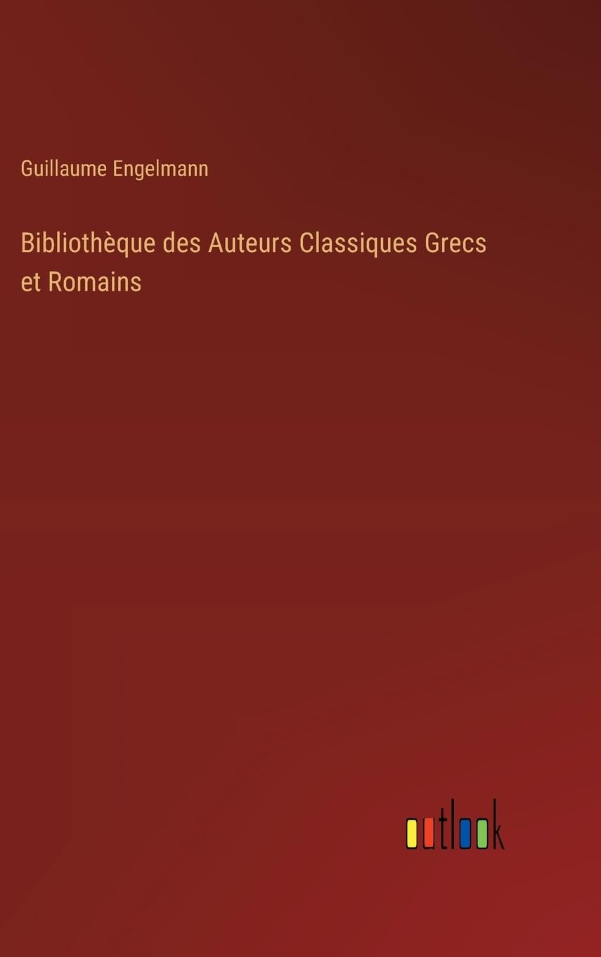 Bibliothèque des Auteurs Classiques Grecs et Romains