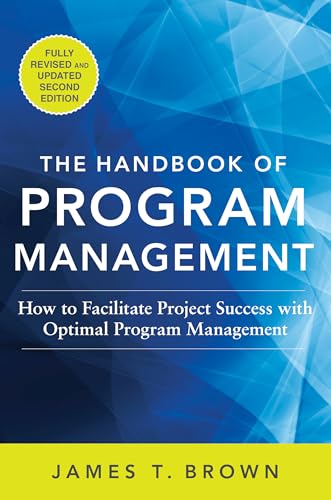 The Handbook Of Program Management: How To Facilitate Project Success With Optimal Program Management, Second Edition