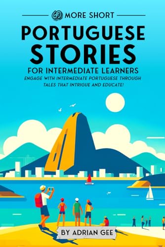 69 More Short Portuguese Stories for Intermediate Learners: Engag...