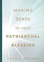 Making Sense of Your Patriarchal Blessing Paperback – October 3, 2022 1639930647 Book Cover