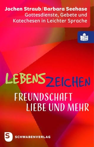 Lebenszeichen - Freundschaft, Liebe und mehr: Gottesdienste, Gebete und Katechesen in Leichter Sprache. Mit Geleitworten von Reinhard Hauke und Wolfgang Tyrychter