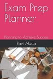 Exam Prep Planner: Planning to Achieve Success