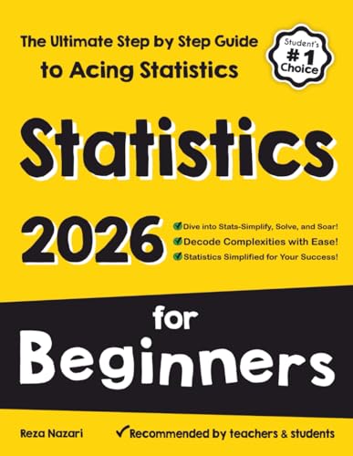 Statistics for Beginners: The Ultimate Step by Step Guide to Acing Statistics