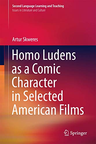 Homo Ludens as a Comic Character in Selected American Films (Second Language Learning and Teaching)