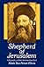 Shepherd of Jerusalem: A Biography of Rabbi Abraham Isaac Kook
