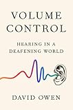  Volume Control: Hearing in a Deafening World (English Edition)