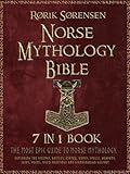 The Norse Mythology Bible: [7 in 1]: The Most Epic Guide to Norse Mythology. Exploring The Vikings, Battles, Ásatrú, Runes, Spells, Weapons, Ships, Poems, Vivid Paintings and Scandinavian History.
