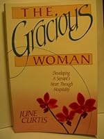 Gracious Woman: Developing a Servant's Heart Through Hospitality 0890814899 Book Cover