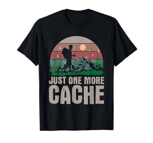 Just one more Cache - Geocache Geocacher Geocache T-Shirt