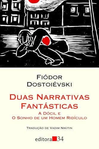Duas narrativas fantásticas: A dócil e O sonho de um homem ridículo