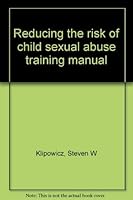 Reducing the risk of child sexual abuse training manual 188056209X Book Cover