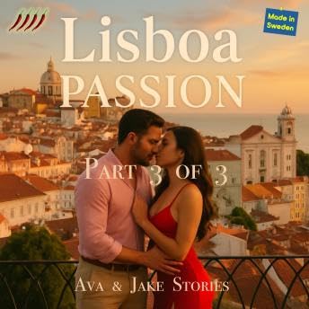 Lisboa Passion Part 3 of 3 - Ava Tell