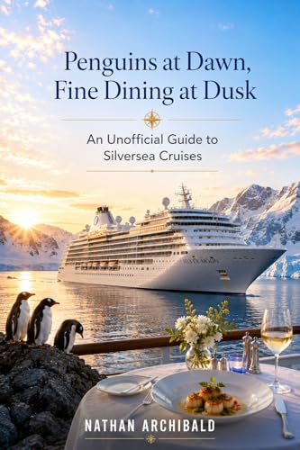 Penguins at Dawn, Fine Dining at Dusk: An Unofficial Guide to Silversea Cruises