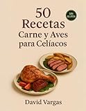 50 Recetas con Carne y Aves para Celíacos: Platos sin gluten fáciles y llenos de sabor para disfrutar en cualquier ocasión