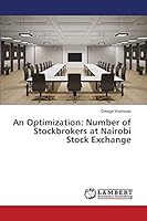 An Optimization: Number of Stockbrokers at Nairobi Stock Exchange 3659631884 Book Cover