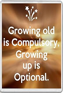 Growing old is Compulsory, Growing up is Optional. - Fridge Magnet