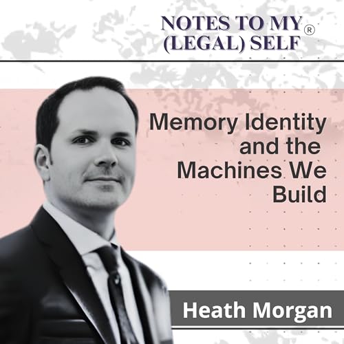 Season 13, Episode 10: Memory Identity and the Machines We Build (ft. Heath Morgan)