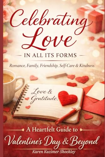 Valentine’s Day: Celebrating Love! (Holiday Celebrations)