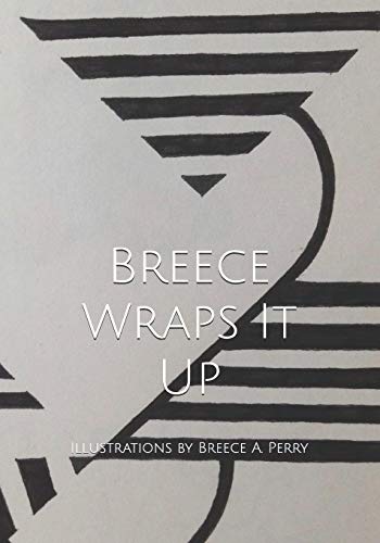 Breece Wraps It Up: Illustrations by Breece A. Perry (Altered States)
