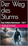  Der Weg des Sturms: Das Initiale Abenteuer - Teil 1 (Sturmtanz)