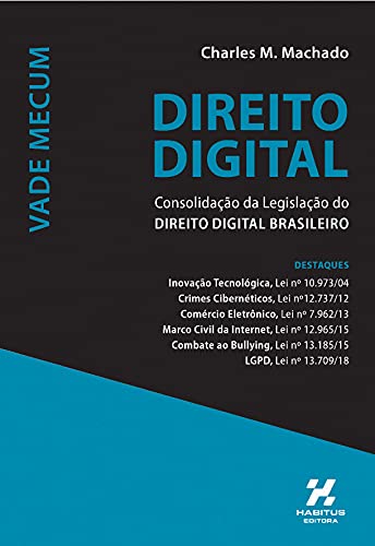 VADE MECUM DIREITO DIGITAL: CONSOLIDAÇÃO DA LEGISLAÇÃO DE DIREITO DIGITAL BRASILEIRO