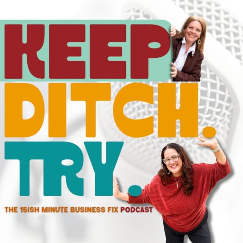 『Keep. Ditch. Try. 15 {Ish} Minute Business Fix Podcast』のカバーアート