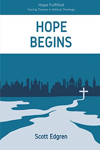 Hope Begins (Hope Fulfilled: Tracing Themes in Biblical Theology)