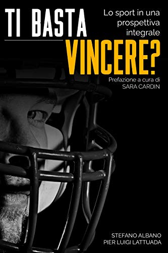 TI BASTA VINCERE?: Lo sport in una prospettiva integrale