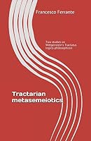 Tractarian Metasemeiotics : Two Studies on Wittgenstein's Tractatus Logico-Philosophicus 1080816097 Book Cover