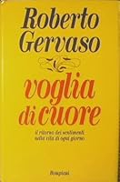 Voglia di cuore: Il ritorno dei sentimenti nella vita di ogni giorno (Italian Edition) 8845220966 Book Cover