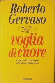 Paperback Voglia di cuore: Il ritorno dei sentimenti nella vita di ogni giorno (Italian Edition) [Italian] Book