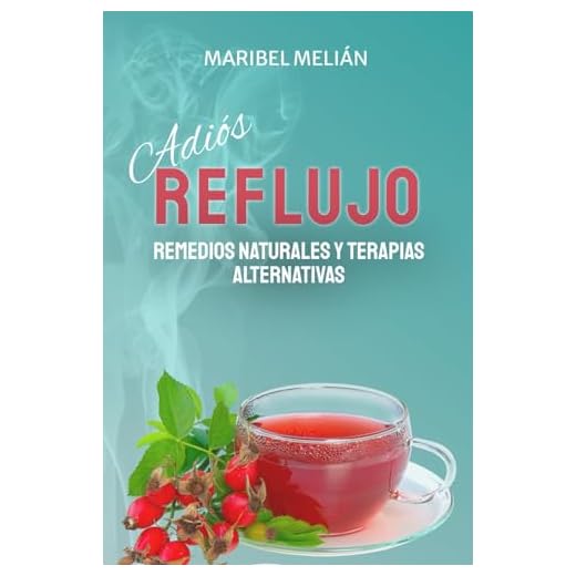 ADIÓS REFLUJO. Remedios Naturales y Terapias Alternativas.