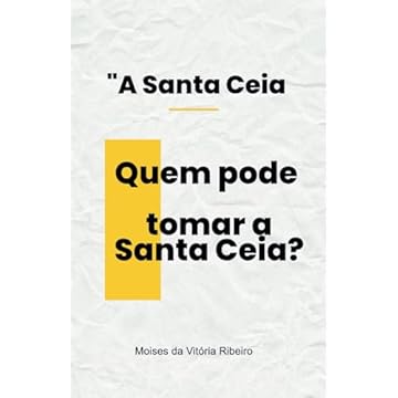 Capa do livro A Santa Ceia: Quem pode tomar a Santa Ceia?