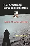 Neil Armstrong at USC and on the Moon: Apollo 11 Lunar Landing