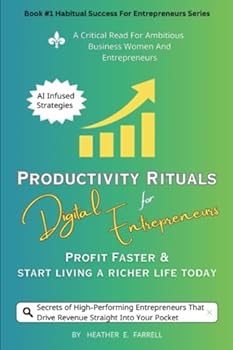 Paperback Productivity Rituals For Digital Entrepreneurs: Profit Faster & Start Living A Richer Life Today (Habitual Success for Entrepreneurs) Book
