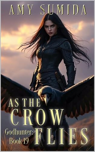 As the Crow Flies: A Reverse Harem Magic Romance (The Godhunter Series Book 19)