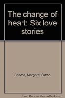 The change of heart: Six love stories B00087GQZI Book Cover