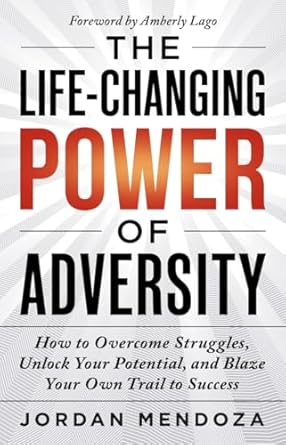 THE LIFE-CHANGING POWER OF ADVERSITY: How to Overcome Struggles, ...